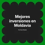 Mejores inversiones en Moldavia