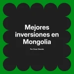 Mejores inversiones en Mongolia
