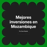 Mejores inversiones en Mozambique