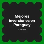 Mejores inversiones en Paraguay