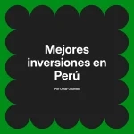 Mejores inversiones en Perú
