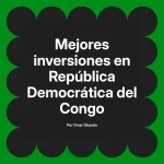 Mejores inversiones en República Democrática del Congo
