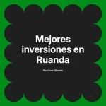 Mejores inversiones en Ruanda