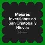 Mejores inversiones en San Cristóbal y Nieves