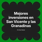 Mejores inversiones en San Vicente y las Granadinas
