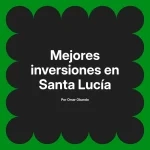 Mejores inversiones en Santa Lucía