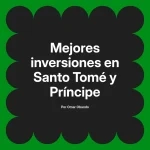 Mejores inversiones en Santo Tomé y Príncipe