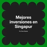 Mejores inversiones en Singapur