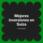 Mejores inversiones en Suiza