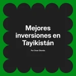 Mejores inversiones en Tayikistán