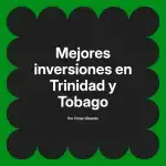 Mejores inversiones en Trinidad y Tobago