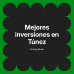 Mejores inversiones en Túnez