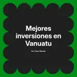 Mejores inversiones en Vanuatu