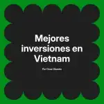 Mejores inversiones en Vietnam