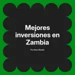 Mejores inversiones en Zambia