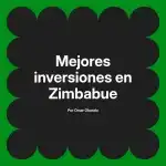 Mejores inversiones en Zimbabue