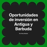Oportunidades de inversión en Antigua y Barbuda