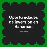 Oportunidades de inversión en Bahamas
