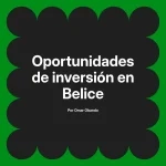 Oportunidades de inversión en Belice