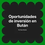 Oportunidades de inversión en Bután