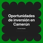 Oportunidades de inversión en Camerún