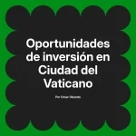 Oportunidades de inversión en Ciudad del Vaticano