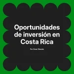 Oportunidades de inversión en Costa Rica