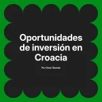 Oportunidades de inversión en Croacia