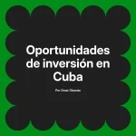 Oportunidades de inversión en Cuba