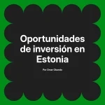 Oportunidades de inversión en Estonia