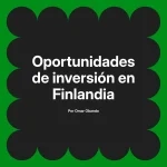 Oportunidades de inversión en Finlandia