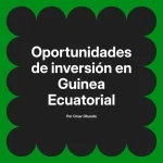 Oportunidades de inversión en Guinea Ecuatorial