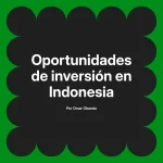 Oportunidades de inversión en Indonesia