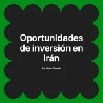 Oportunidades de inversión en Irán