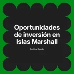 Oportunidades de inversión en Islas Marshall