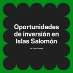 Oportunidades de inversión en Islas Salomón