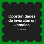Oportunidades de inversión en Jamaica