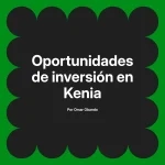 Oportunidades de inversión en Kenia