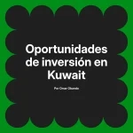 Oportunidades de inversión en Kuwait