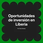 Oportunidades de inversión en Liberia
