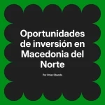 Oportunidades de inversión en Macedonia del Norte
