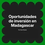 Oportunidades de inversión en Madagascar