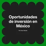 Oportunidades de inversión en México
