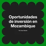 Oportunidades de inversión en Mozambique