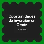 Oportunidades de inversión en Omán