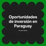 Oportunidades de inversión en Paraguay