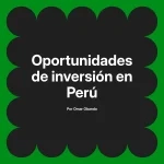Oportunidades de inversión en Perú