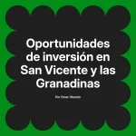 Oportunidades de inversión en San Vicente y las Granadinas