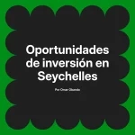 Oportunidades de inversión en Seychelles