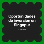 Oportunidades de inversión en Singapur